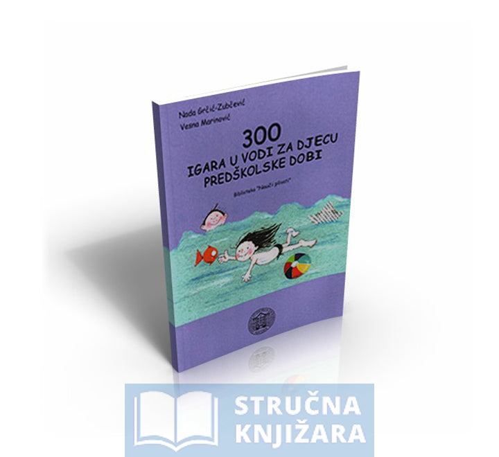 300 Igara u vodi za djecu predškolske dobi - Nada Grčić-Zubčević, Vesna Marinović