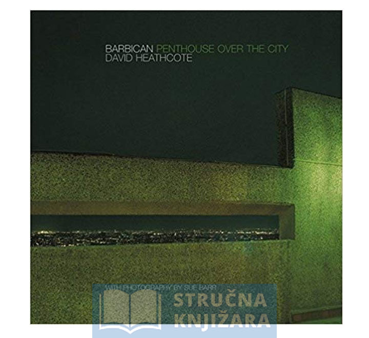 Barbican: Penthouse Over the City - David Heathcote