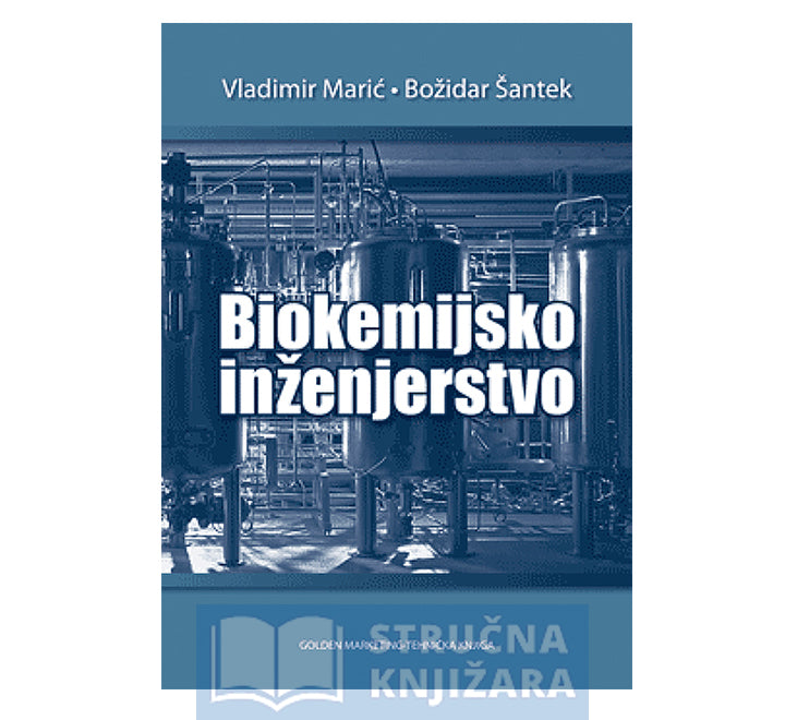 Biokemijsko inženjerstvo - Vladimir Marić i Božidar Šantek