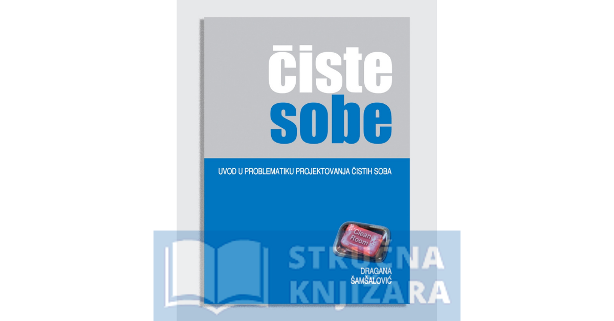 Čiste sobe - Uvod u problematiku projektovanja čistih soba - Dragana Šamšalović