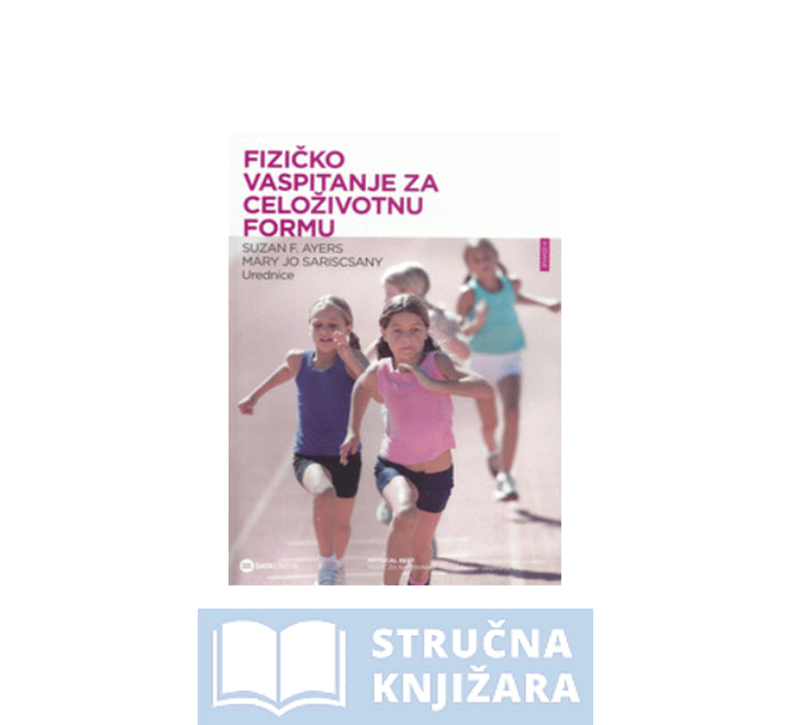 Fizičko vaspitanje za celoživotnu formu - Suzan F. Ayers, Mary Jo Sariscsany