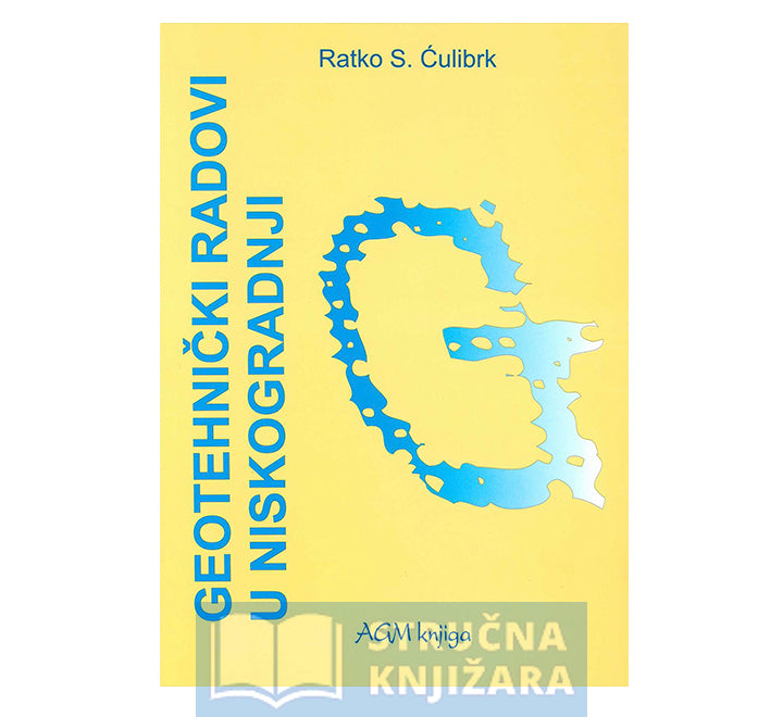 Geotehnički radovi u niskogradnji - Ratko Ćulibrk
