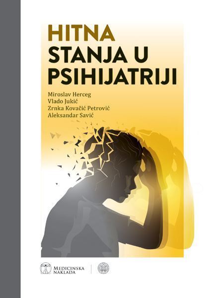 Hitna stanja u psihijatriji - Miroslav Herceg, Vlado Jukić, Zrnka Kovačić Petrović, Aleksandar Savić