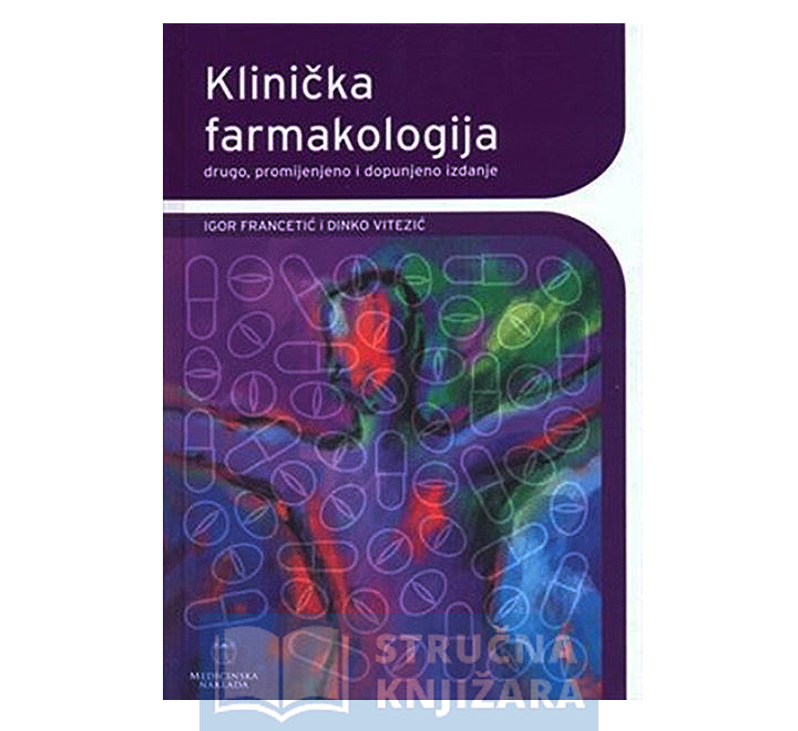 Klinička farmakologija - 2. promijenjeno i dopunjeno izdanje - Igor Francetić, Dinko Vitezić