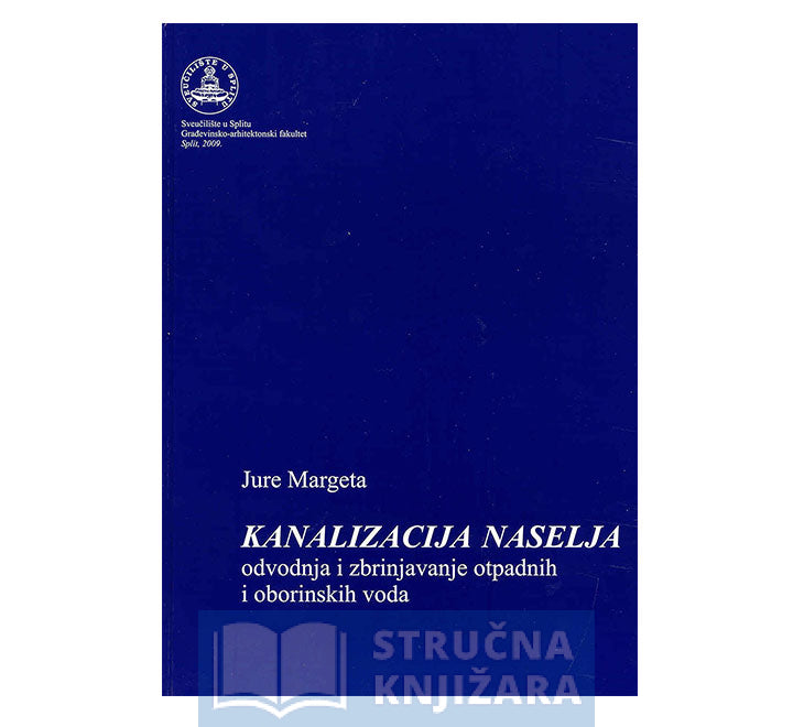 Kanalizacija naselja - odvodnja i zbrinjavanje otpadnih i oborinskih voda - Jure Margeta