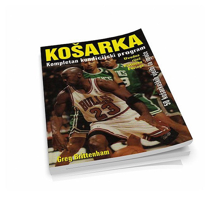 Košarka - kompletan kondicijski program - 50 košarkaških vježbi za igrače - Greg Brittenham