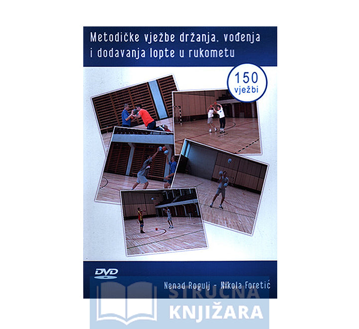 Metodičke vježbe držanja, vođenja i dodavanja lopte u rukometu - DVD - Nenad Rogulj, Nikola Foretić