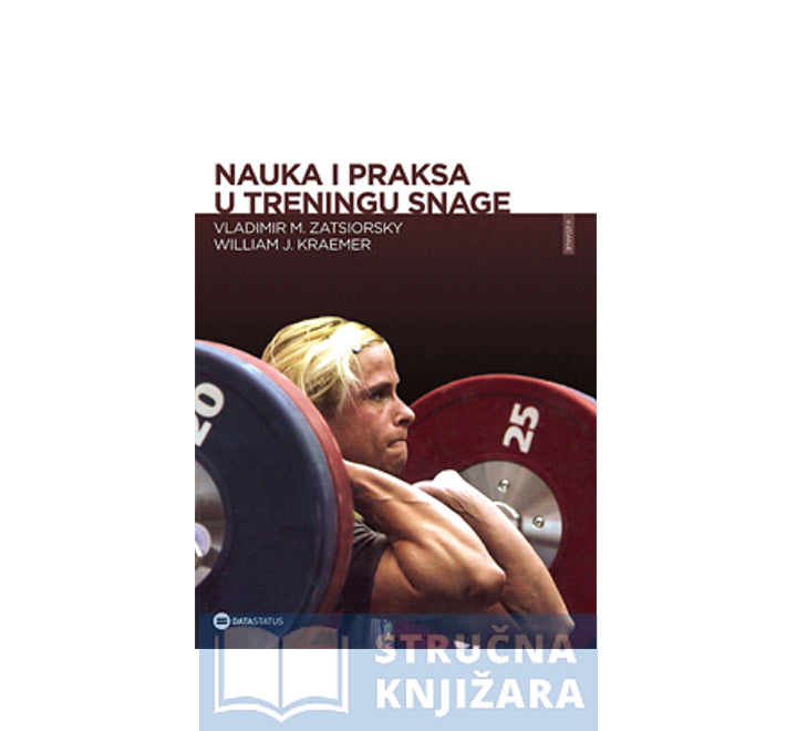 Nauka i praksa u treningu snage - Vladimir M. Zatsiorsky, William J. Kraemer