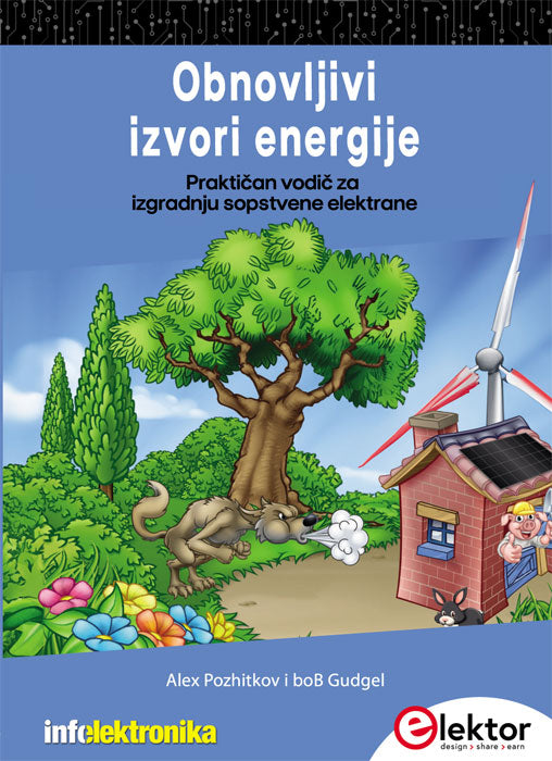 Obnovljivi izvori energije - Praktičan vodič za izgradnju vaše sopstvene elektrane - Alex Pozhitkov i boB Gudgel