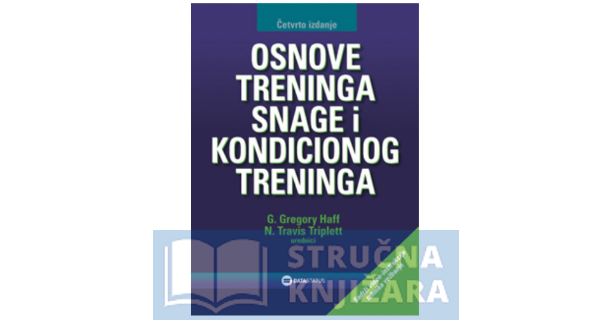 Osnove treninga snage i kondicionog treninga - G. Gregory Haff, N. Travis Triplett