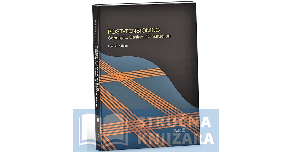 POST-TENSIONING Concepts; Design; Construction - Bijan O. Aalami