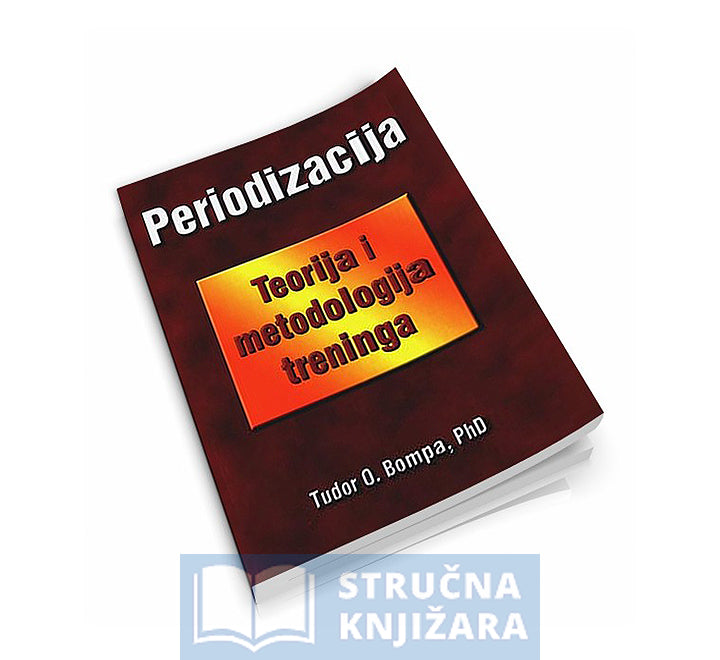 Periodizacija - teorija i metodologija treninga - Tudor O. Bompa, PhD