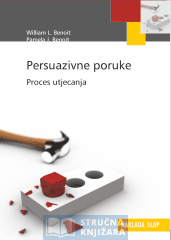 Persuazivne poruke - Proces utjecanja - William L. Benoit, Pamela J. Benoit