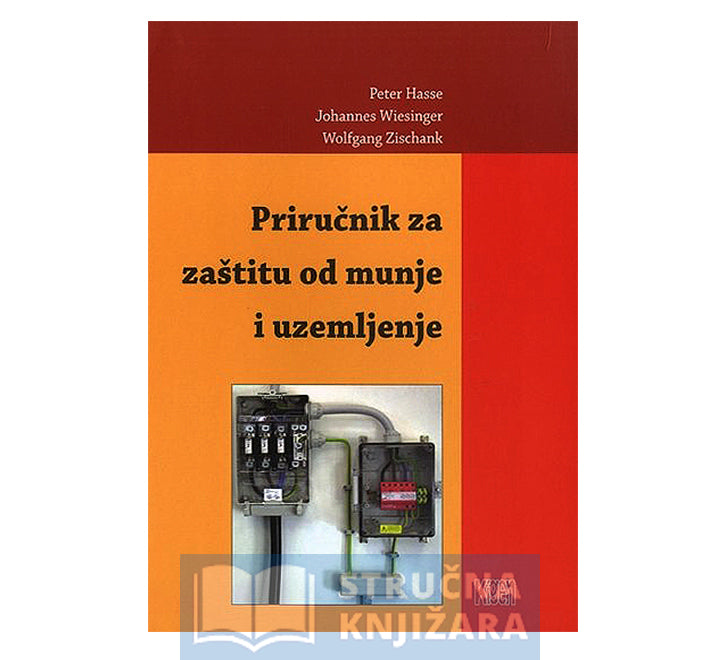 Priručnik za zaštitu od munje i uzemljenje - Peter Hasse, Johannes Wiesinger, Wolfgang Zischank