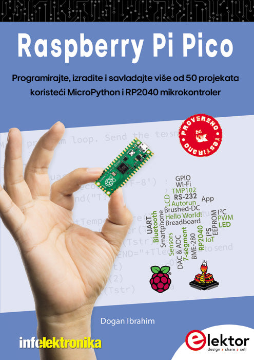 Raspberry Pi Pico Programirajte, izradite i naučite više od 50 projekata koristeći MicroPython i RPi Pico - Dogan Ibrahim