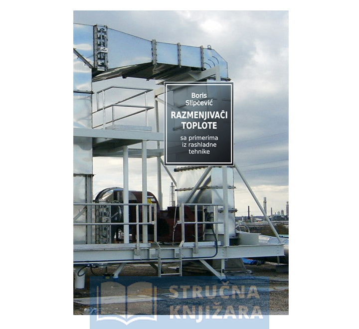Razmenjivači toplote - sa primerima iz rashladne tehnike - Boris Slipčević