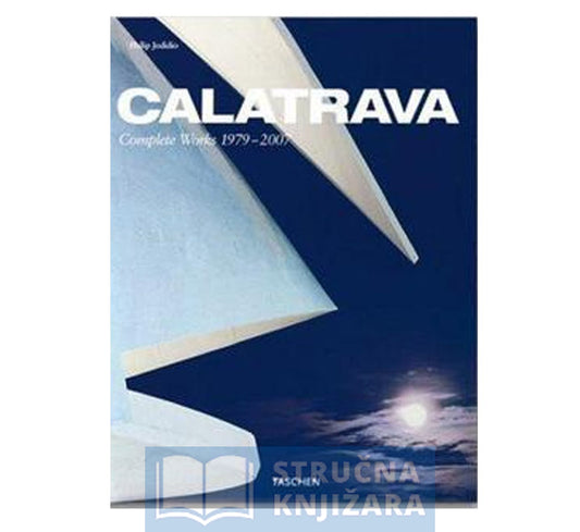 Santiago Calatrava. Complete Works 1979-2007