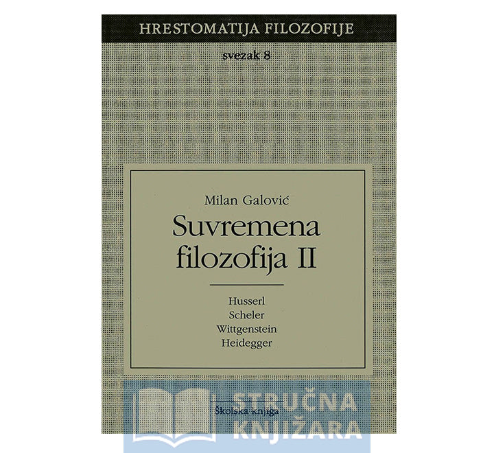 Suvremena filozofija 2 - Svezak 8 (Hrestomatija filozofije) - Milan Galović