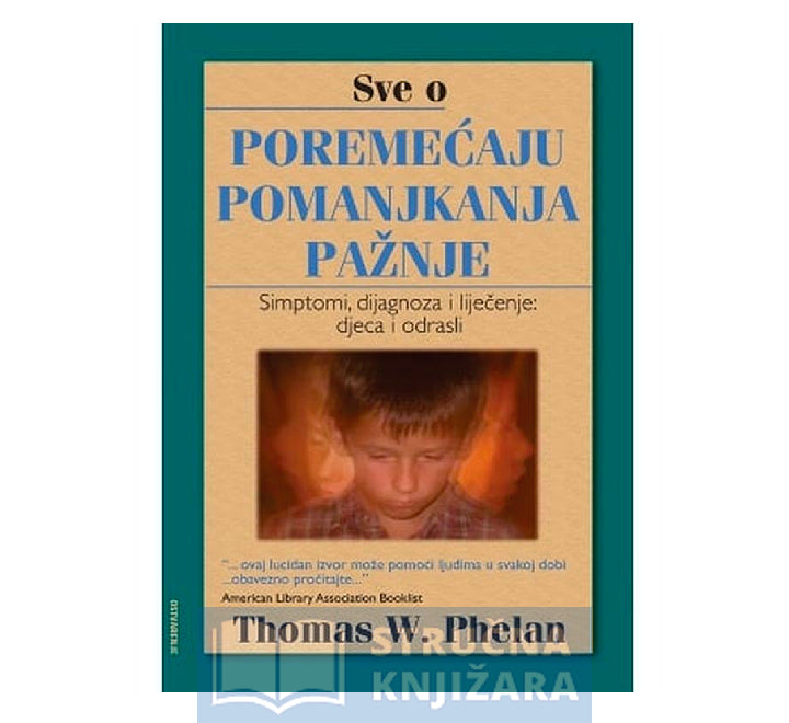 Sve o poremećaju pomanjkanja pažnje - Thomas W. Phelan