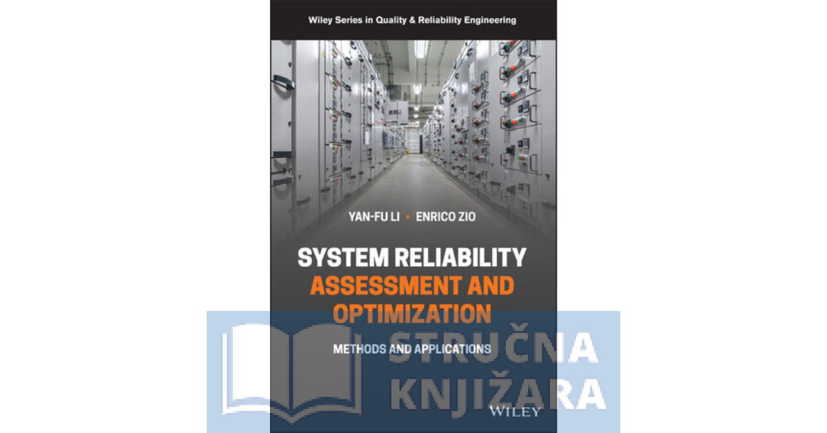 Reliability Analysis, Safety Assessment and Optimization: Methods and Applications in Energy Systems and Other Applications - Andre V. Kleyner, Enrico Zio, Yan-Fu Li