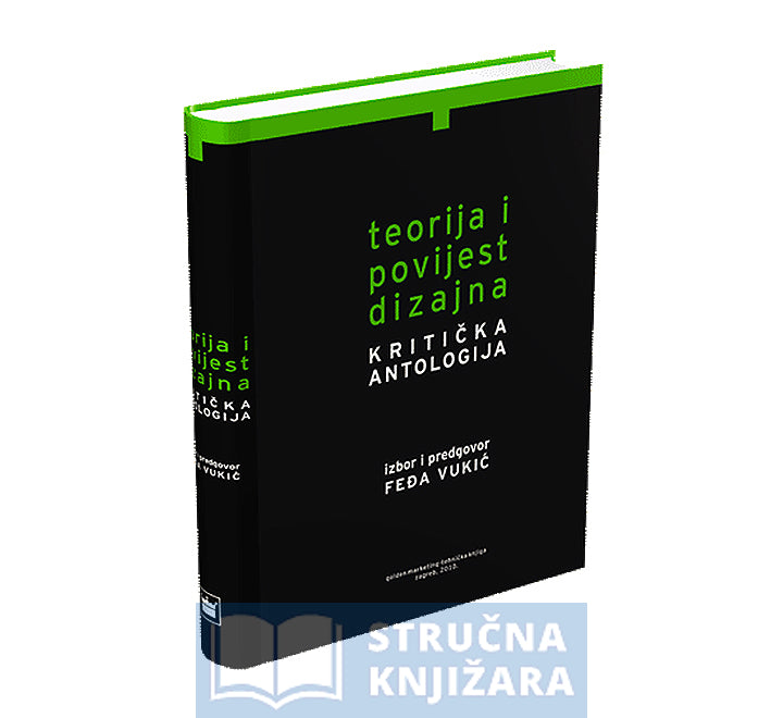 Teorija i povijest dizajna - kritička antologija - Feđa Vukić