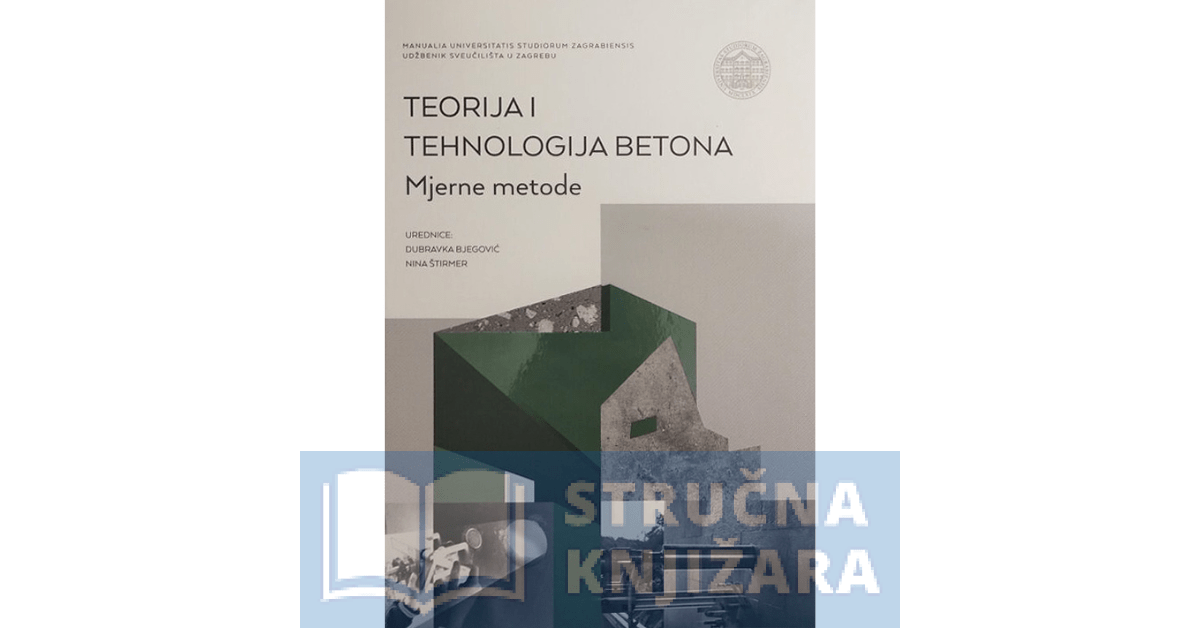 Teorija i tehnologija betona - Mjerne metode - Dubravka Bjegović, Nina Štirmer