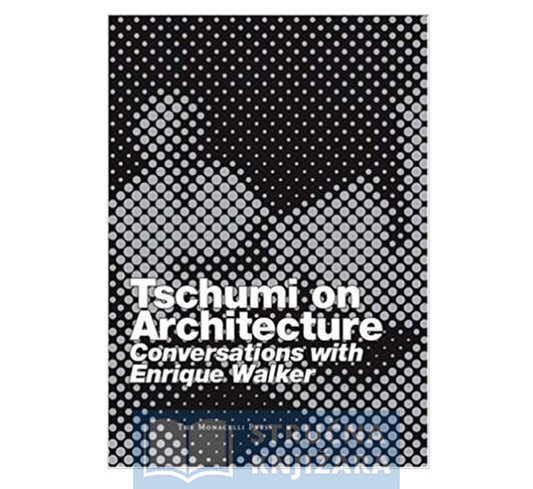 Tschumi on Architecture: Conversations with Enrique Walker - Bernard Tschumi, Enrique Walker