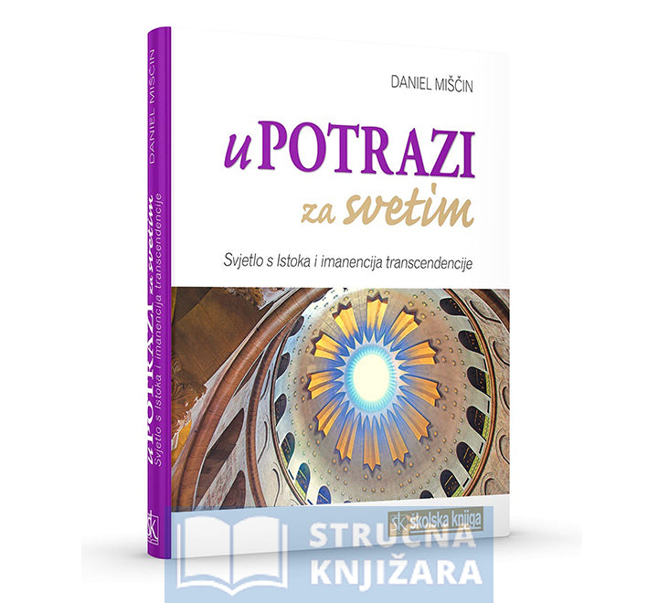 U potrazi za svetim - Svjetlo s Istoka i imanencija transcedencije - Daniel Miščin