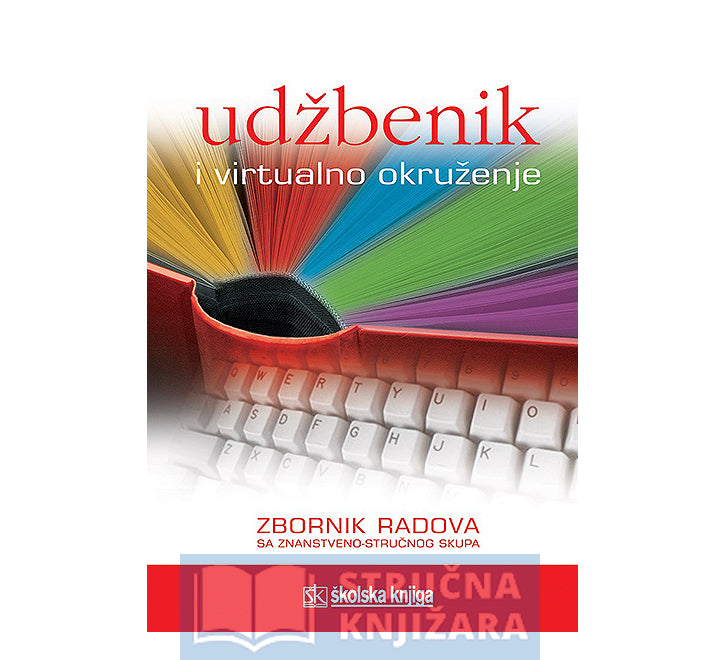 Udžbenik i virtualno okruženje - Zbornik radova sa znanstveno-stručnog skupa - Skupina Autora