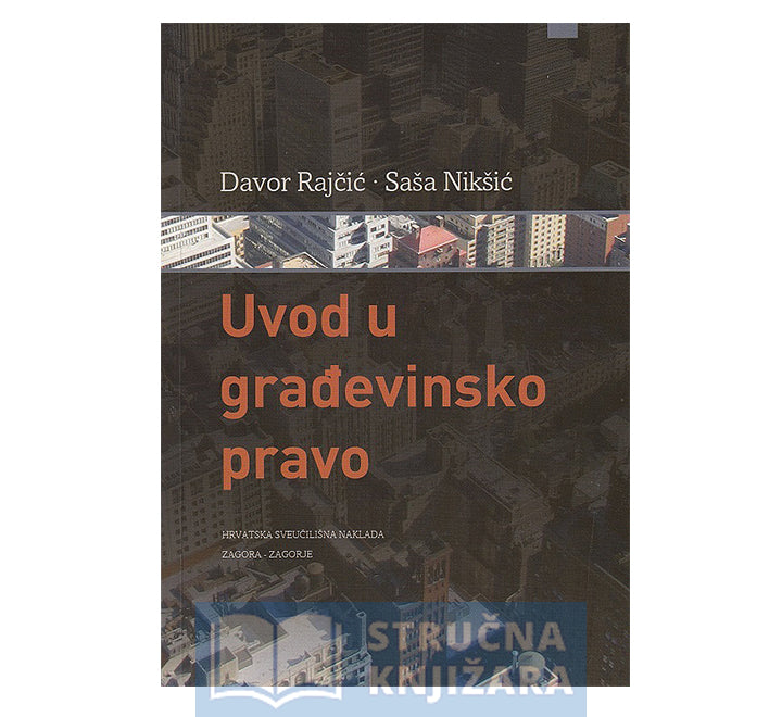 Uvod u građevinsko pravo - Davor Rajčić i Saša Nikšić