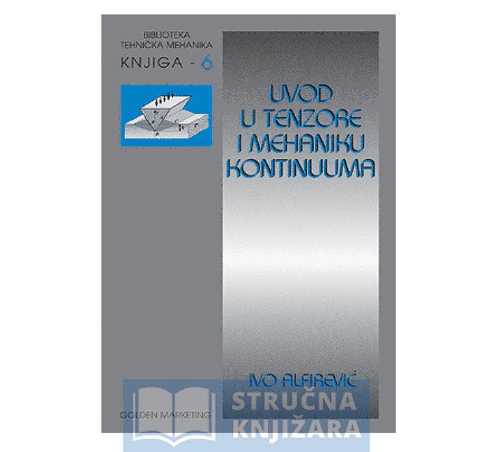 Uvod u tenzore i mehaniku kontinuuma - Ivo Alfirević