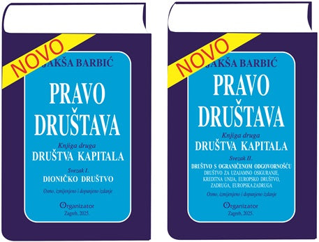 Pravo društava - Knjiga druga Društva Kapitala Svezak I i Svezak II - Jakša Barbić