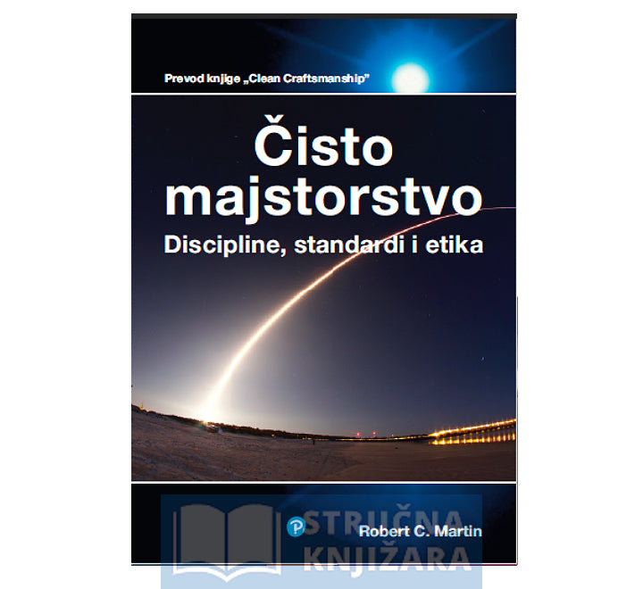 Čisto majstorstvo, discipline, standardi i etika ujka Boba - Robert C. Martin