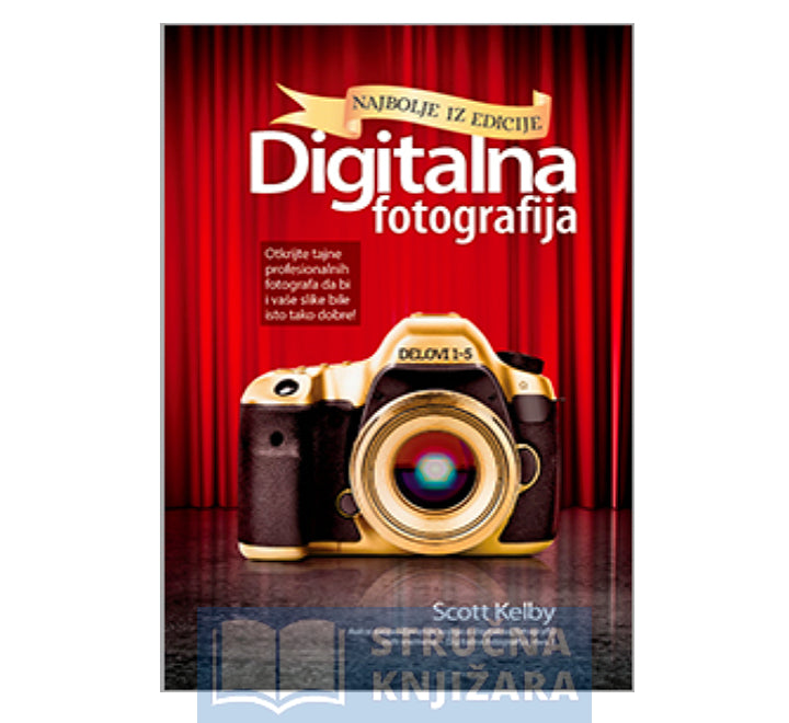 Digitalna fotografija: Najbolje iz edicije - Scott Kelby