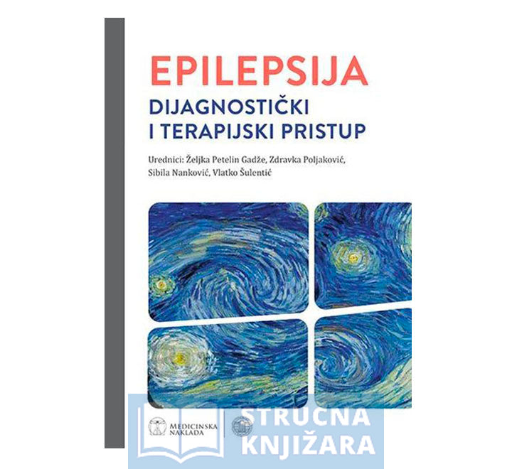 Epilepsija dijagnostički i terapijski pristup - Željka Petelin Gadže, Zdravka Poljaković, Sibila Nanković i Vlatko Šulentić