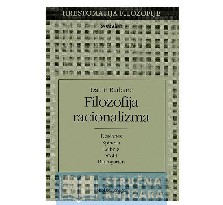 Filozofija racionalizma - Svezak 5 (Hrestomatija filozofije) - Damir Barbarić