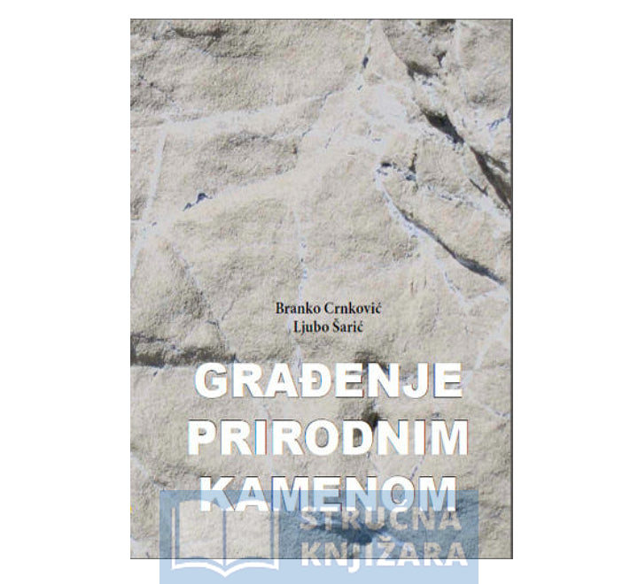 Građenje prirodnim kamenom - Branko Crnković, Ljubo Šarić