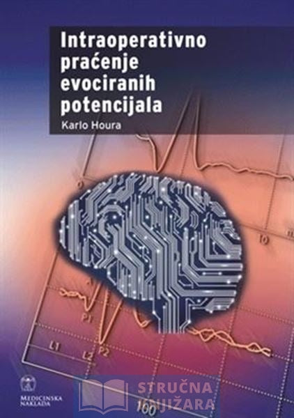 INTRAOPERATIVNO PRAĆENJE EVOCIRANIH POTENCIJALA - Karlo Houra