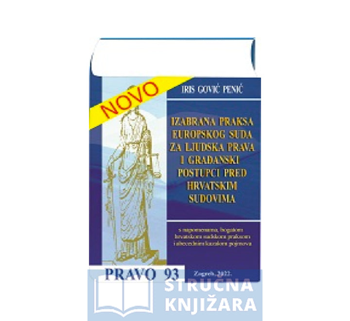 Izabrana praksa europskog suda za ljudska prava i građanski postupci pred hrvatskim sudovima - Iris Gović Penić