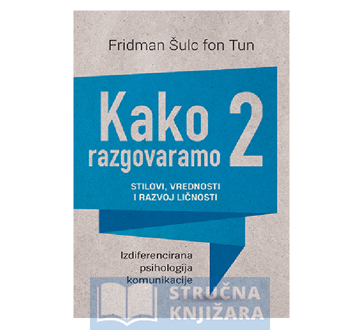 Kako razgovaramo 2: stilovi, vrednosti i razvoj ličnosti - Friedemann Schulz von Thun