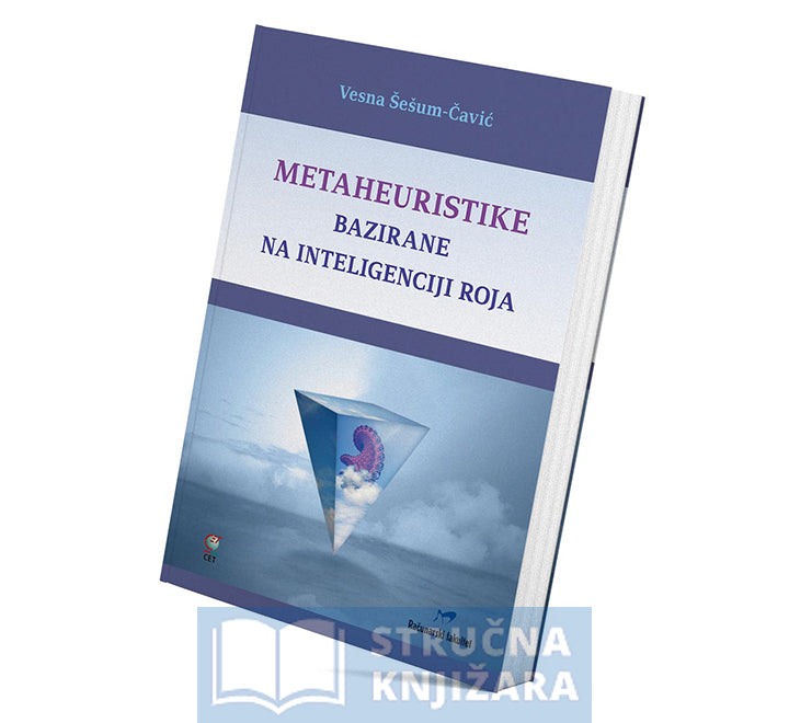 Metaheuristike bazirane na inteligenciji roja - Vesna Šešum-Čavić