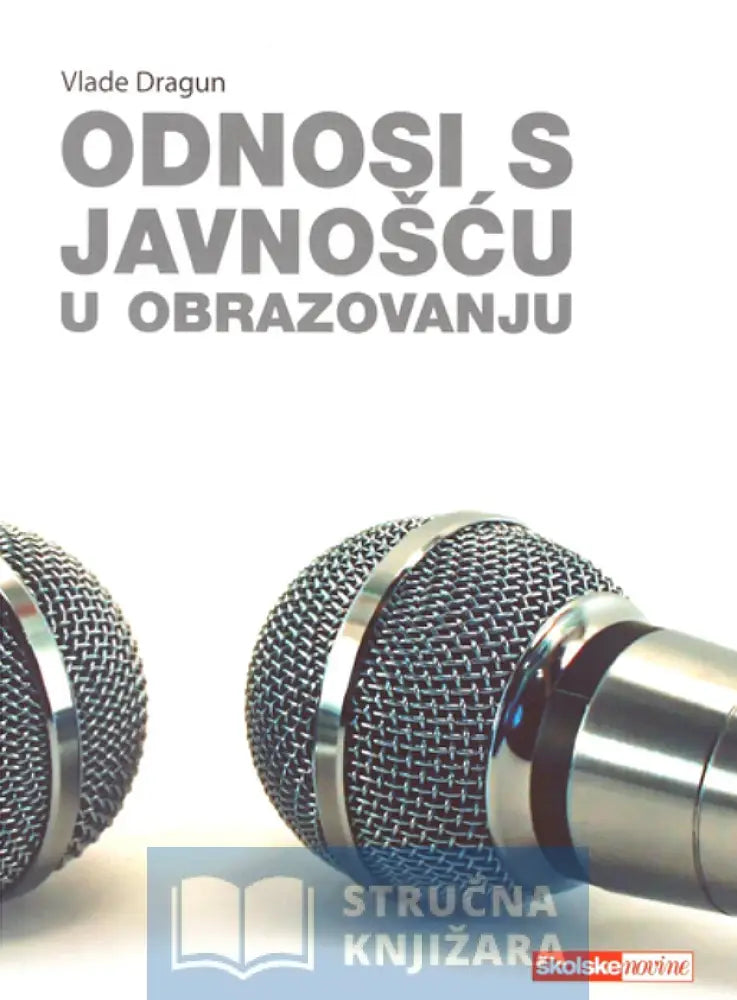 Odnosi S Javnošću U Obrazovanju - Vlade Dragun