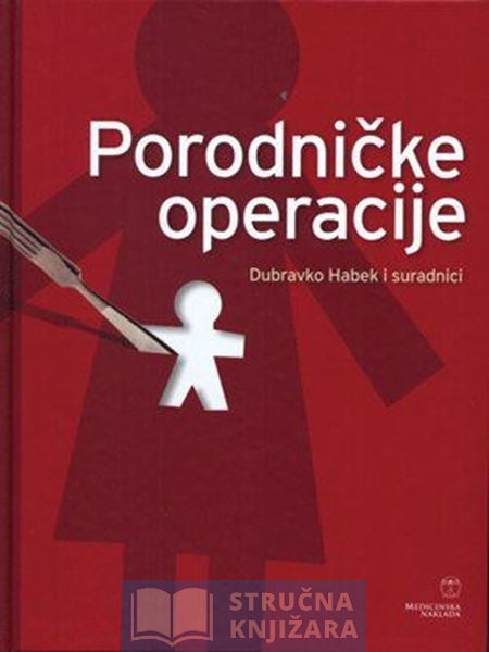 Porodničke operacije - Dubravko Habek i suradnici