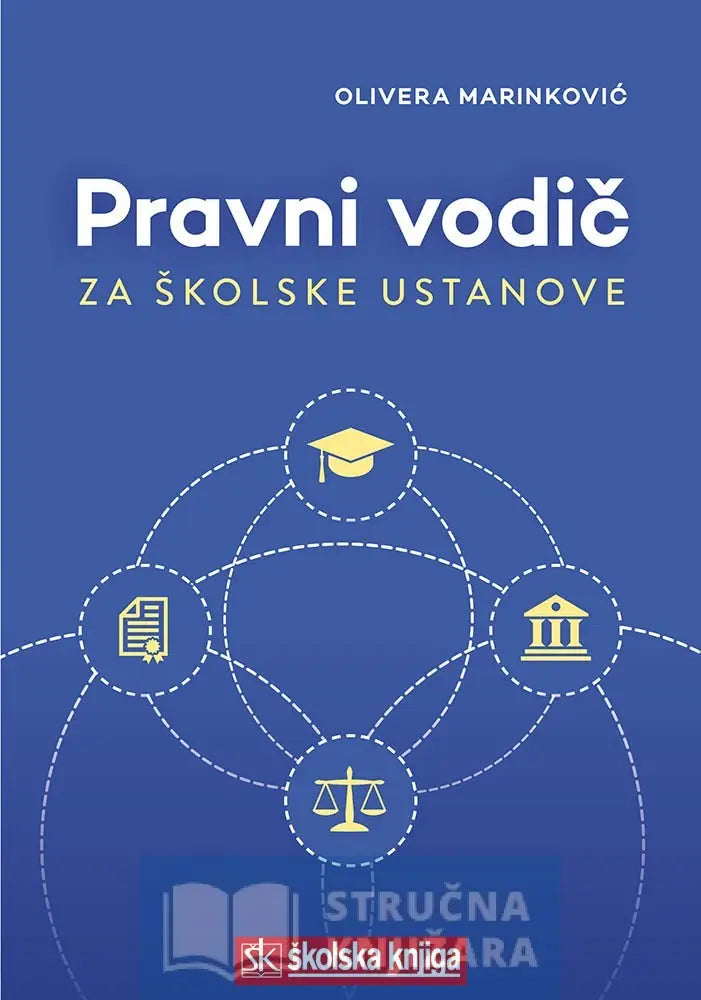 Pravni Vodič Za Školske Ustanove - Olivera Marinković