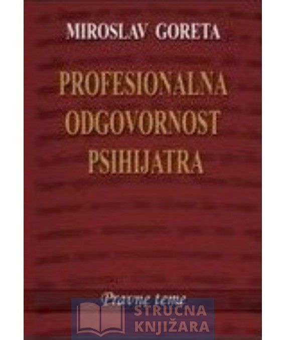 Profesionalna odgovornost psihijatra - Miroslav Goreta
