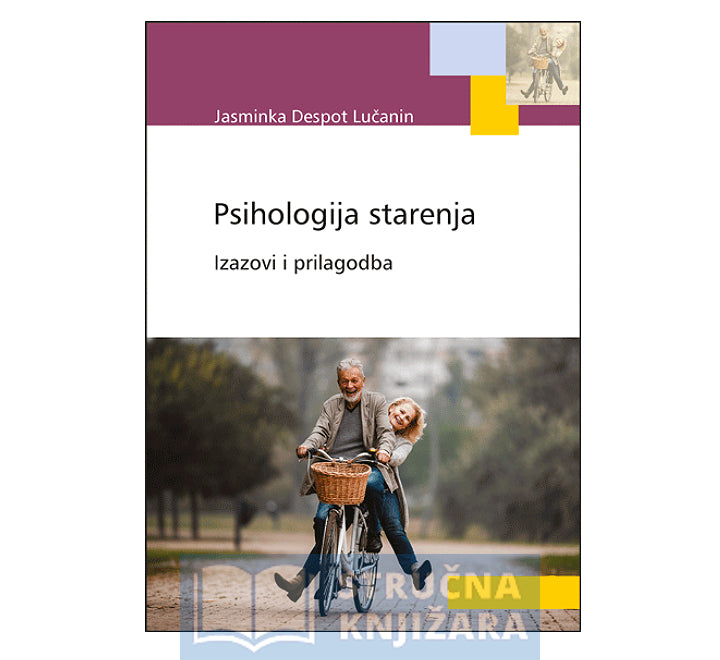 Psihologija starenja - Izazovi i prilagodba - Jasminka Despot Lučanin
