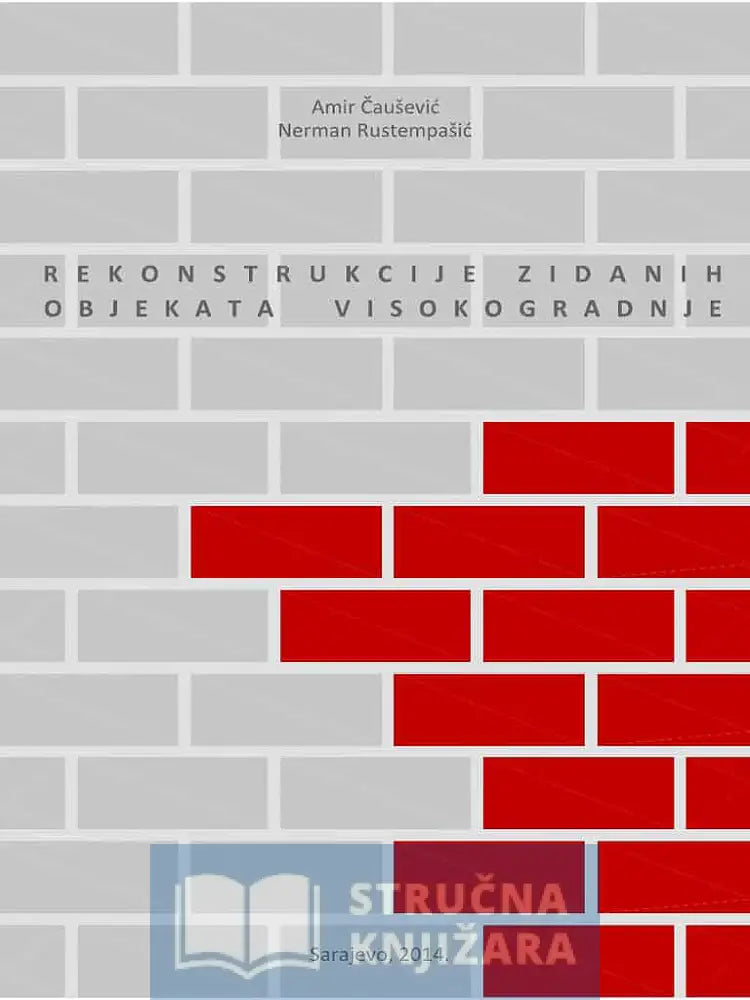 Rekonstrukcije Zidanih Objekata Visokogradnje - Doc. Dr. Amir Čaušević Doc. Nerman Rustempašić