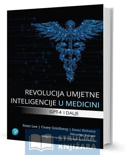 Revolucija Umjetne Inteligencije U Medicini - Peter Lee Carey Goldberg Isaac Kohane