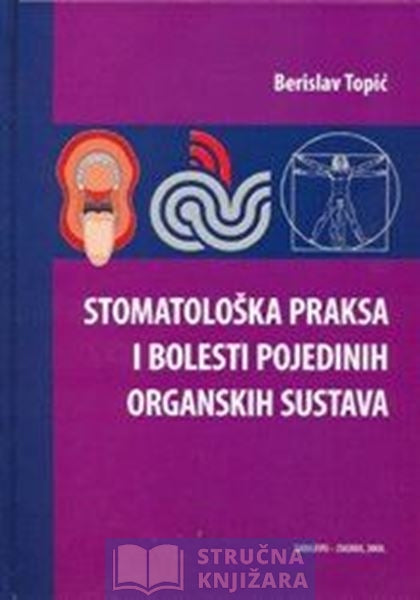 Stomatološka praksa i bolesti pojedinih organskih sustava - Berislav Topić