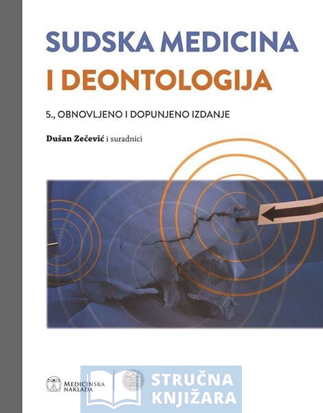 Sudska medicina i deontologija - 5., obnovljeno i dopunjeno izdanje - Dušan Zečević i suradnici